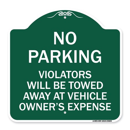 Signmission No Parking Violators Towed Away Owners Expense, Green & White Alum Sign, 18" L, 18" H, GW-1818-23604 A-DES-GW-1818-23604